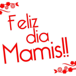 Feliz Día a Todas las Madres
